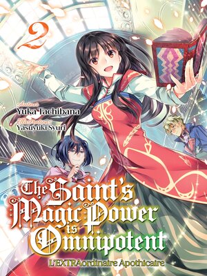 cover image of The Saint's Magic Power is Omnipotent--L'EXTRAordinaire Apothicaire (Francais Light Novel)